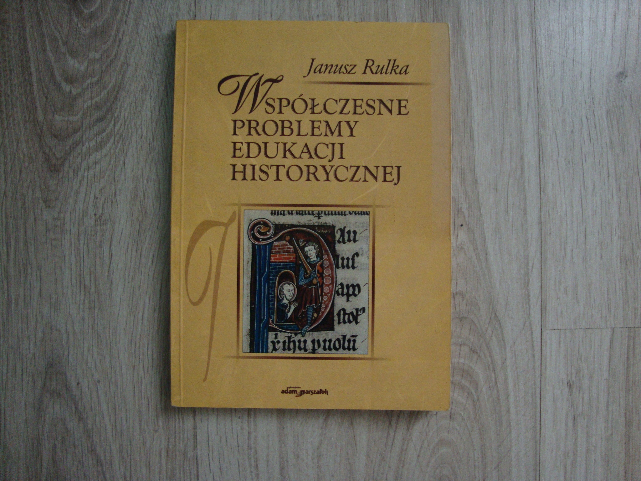 Współczesne problemy edukacji historycznej Janusz Rulka | Lubań | Kup ...