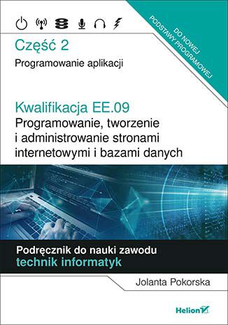 Kwalifikacja EE.09. Programowanie, tworzenie i administrowanie (ideał Tytuł Kwalifikacja EE.09. Programowanie, tworzenie i administrowanie stronami internetowymi i bazami danych. Część 2