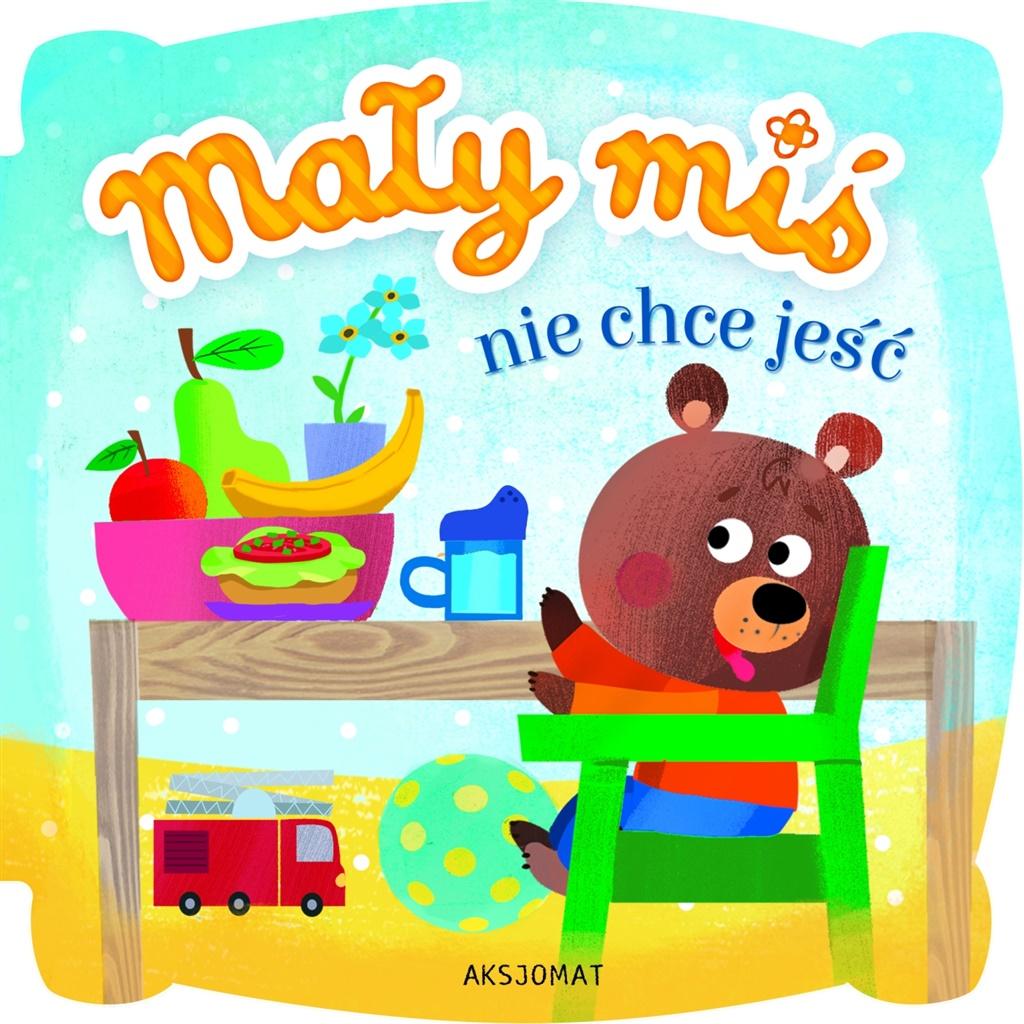 

Mały miś nie chce jeść w.2018 Aksjomat