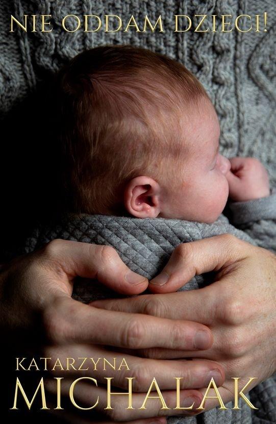 

Nie oddam dzieci! Katarzyna Michalak