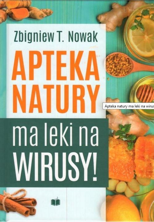 Apteka natury ma leki na wirusy Zbigniew T. Nowak b2