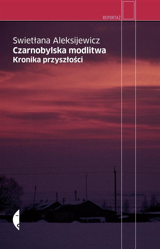 

Czarnobylska modlitwa. Kronika przyszłości Czarne