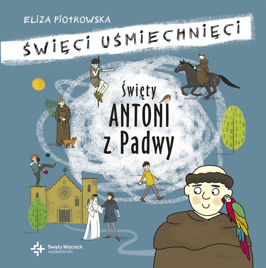 

Święci uśmiechnięci- Święty Antoni Padewski