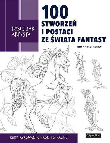 

Rysuj jak artysta. 100 stworzeń i postaci..