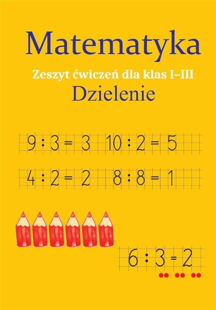 

Matematyka. Dzielenie. Zeszyt ćwiczeń Sp 1-3 Sbm