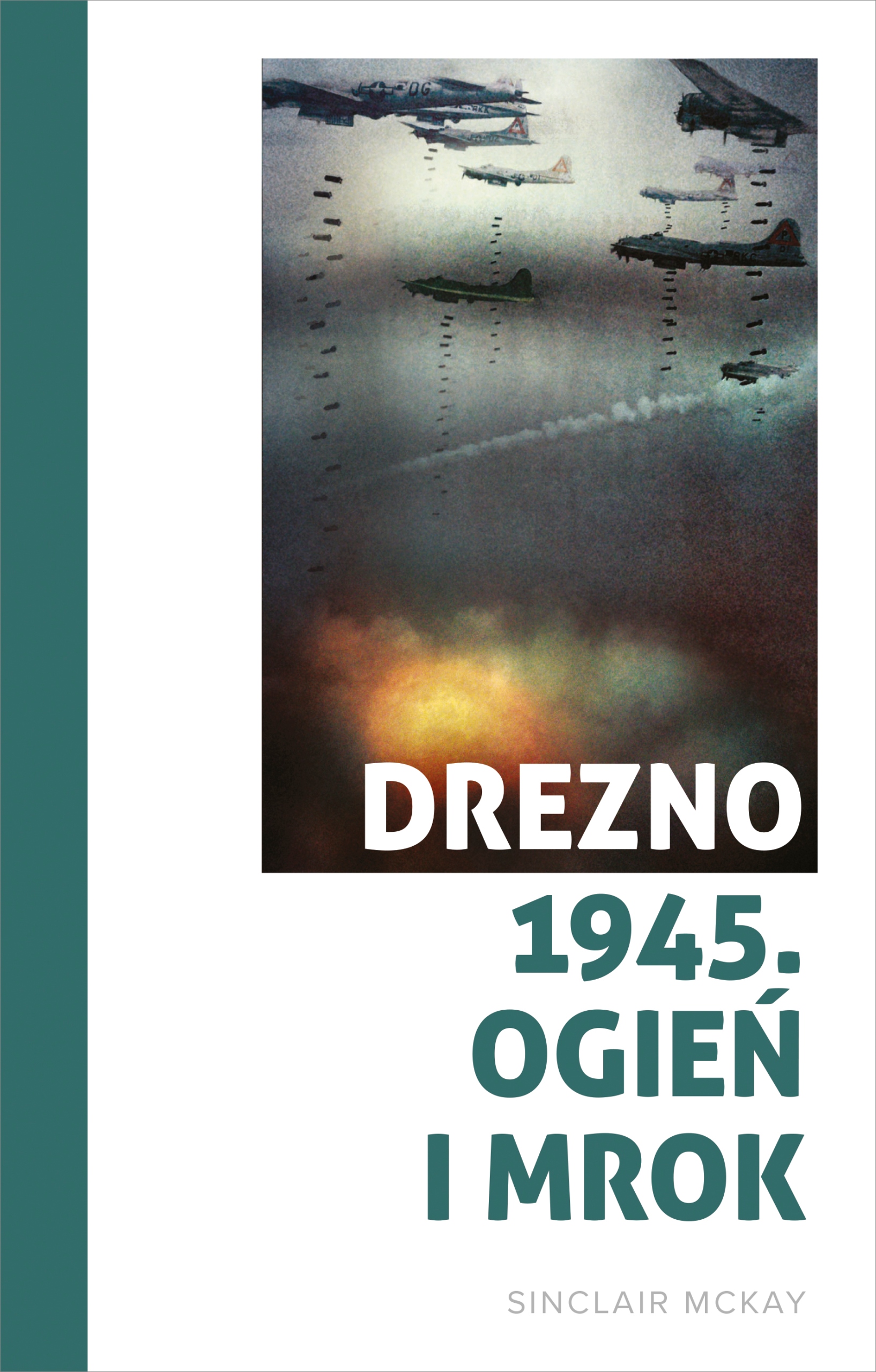 Drezno 1945. Ogień i mrok Sinclair Mckay-Zdjęcie-0