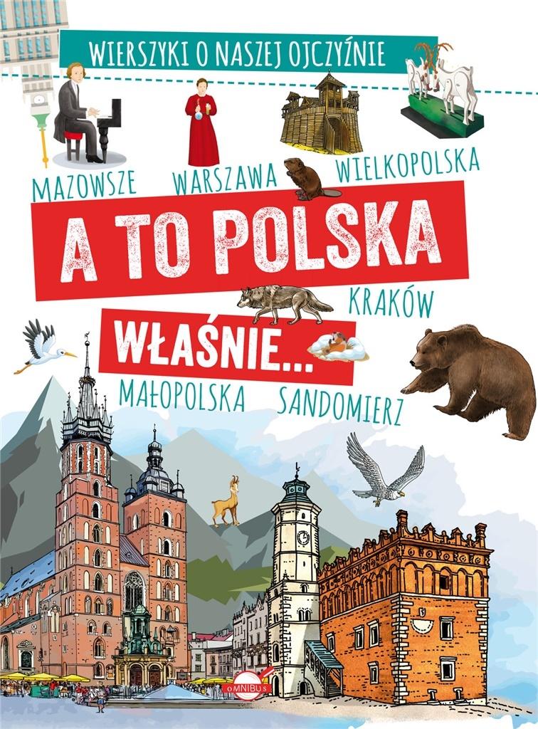 

A to Polska właśnie. Wierszyki o naszej ojczyźnie