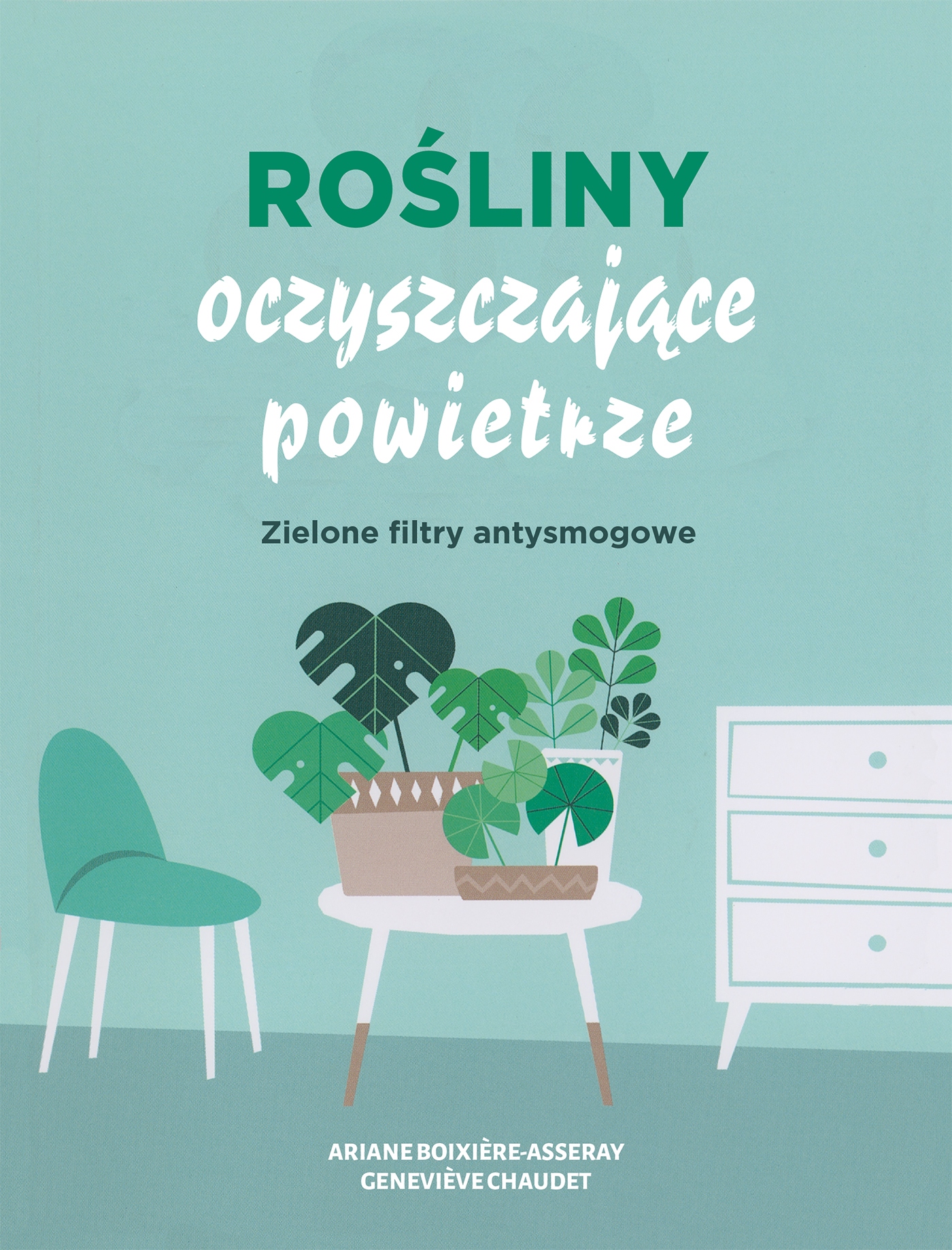 Rośliny oczyszczające powietrze Ariane Boixiere-Asseray, Genevieve Chaudet