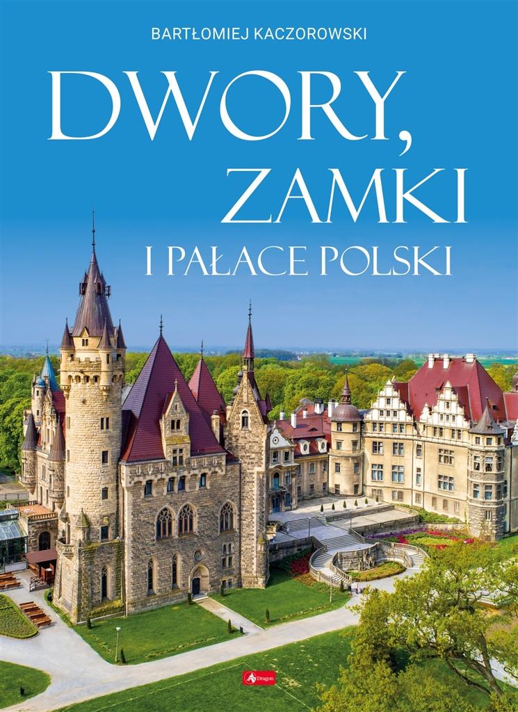 Dwory, zamki i pałace Polski Kaczorowski