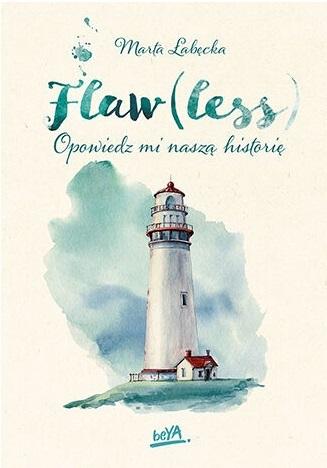 

Flaw(less) Opowiedz mi naszą historię M. Łabęcka