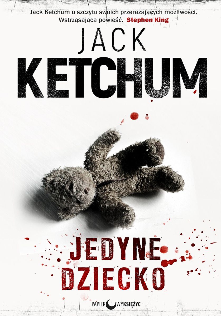 

Jedyne dziecko Jack Ketchum Papierowy Księżyc