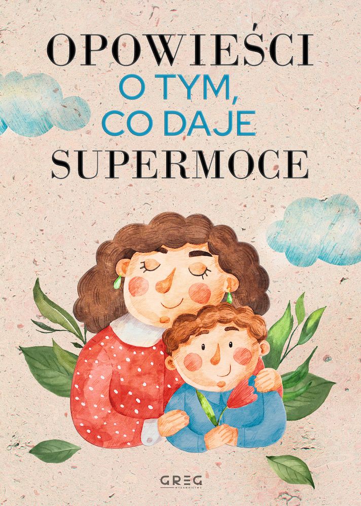 Opowieści o tym, co daje supermoce Iwona Nowak- Szczepańska twarda Greg