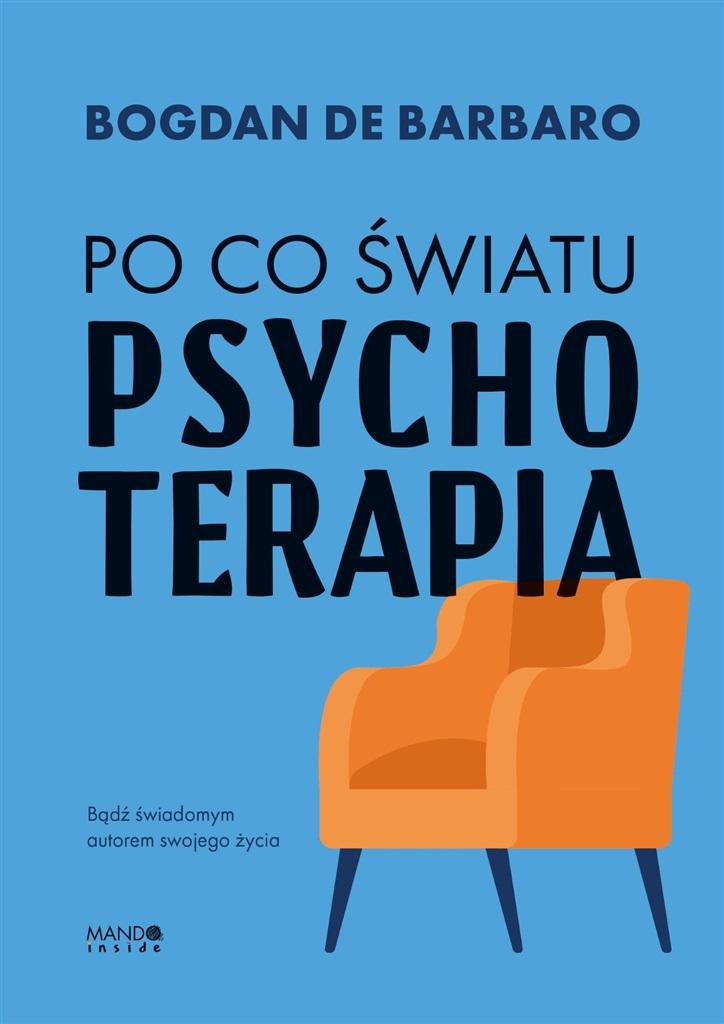 

Po Co Światu Psychoterapia Bogdan de Barbaro 2023