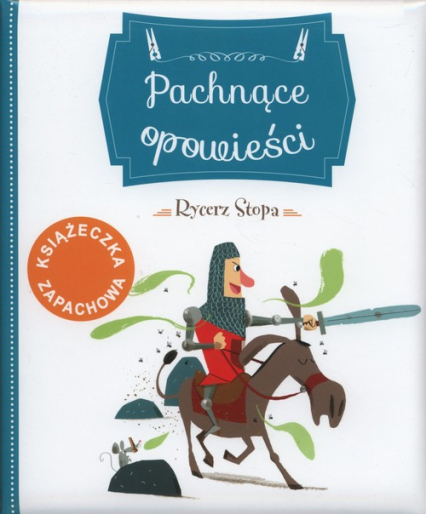 Pachnące opowieści. Rycerz Stopa Raffaella