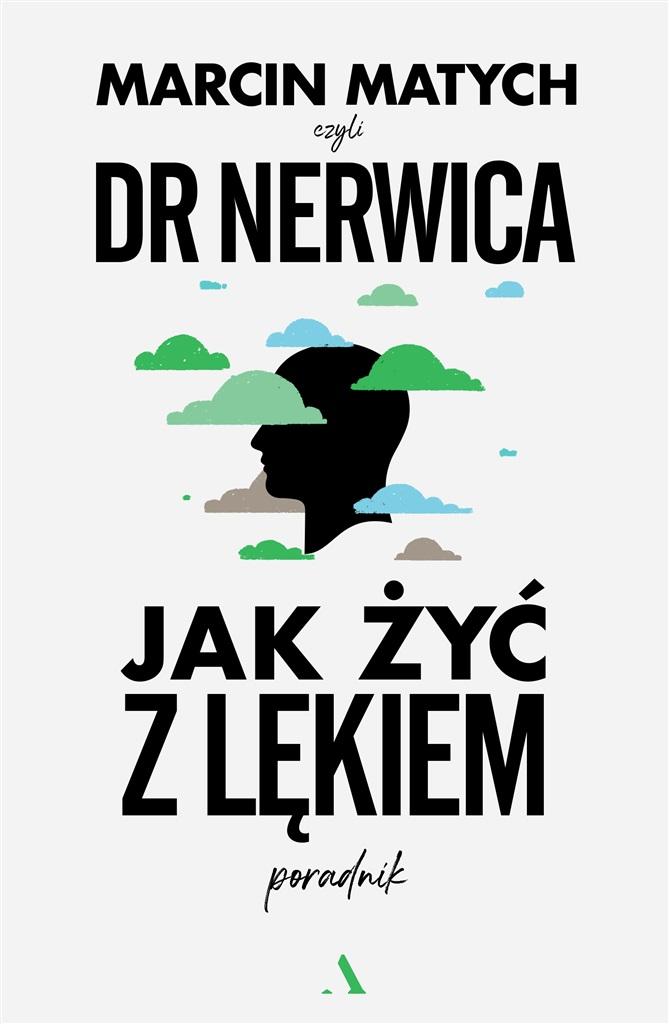 

Jak żyć z lękiem. Poradnik doktora nerwicy Marcin
