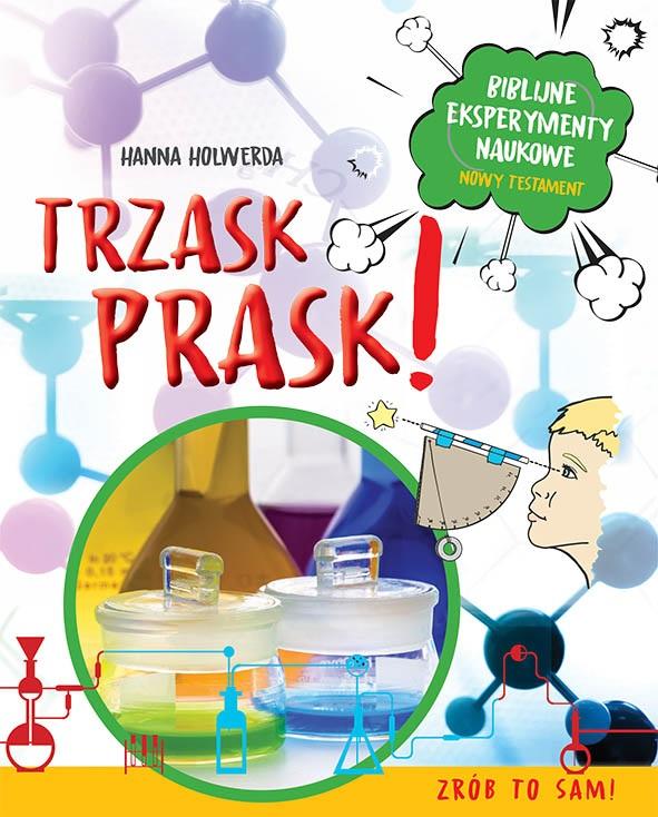 Trzask prask! Biblijne eksperymenty naukowe Hanna Holwerda Promic