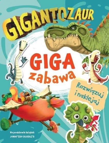 

Gigantozaur. Giga zabawa Olesiejuk Sp. z o.o.