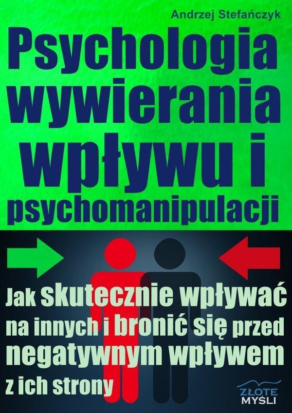 

Psychologia wywierania wpływu i psychomanipulacji