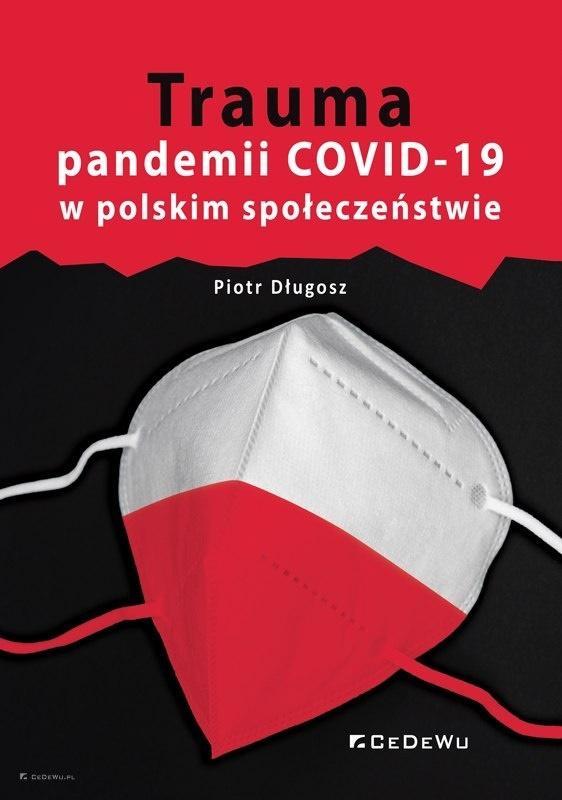 Trauma pandemii COVID-19 w polskim społeczeństwie Piotr Długosz broszurowa-Zdjęcie-0