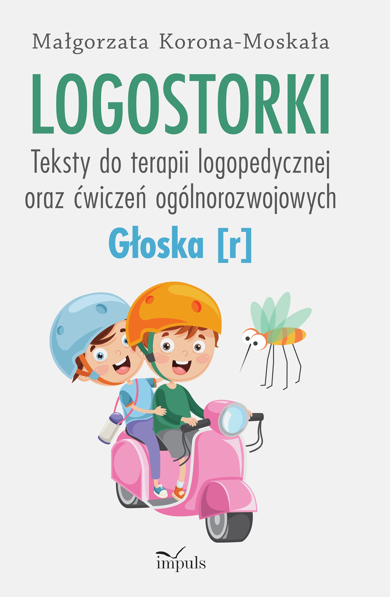 Logostorki. Teksty do terapii logopedycznej oraz ćwiczeń Głoska [r]