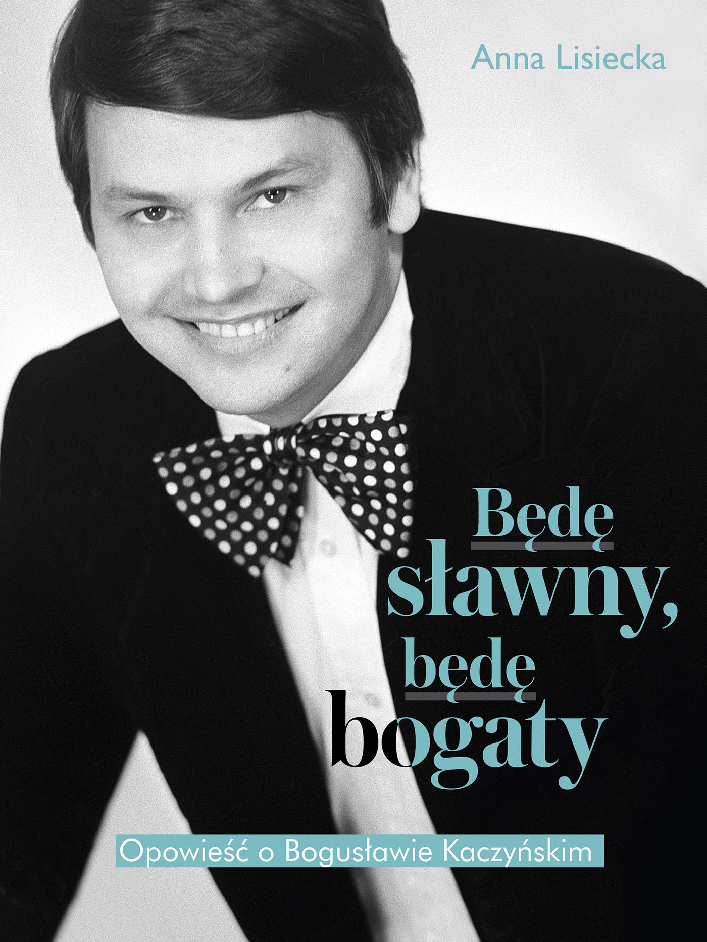 Będę sławny, będę bogaty Opowieść o Bogusławie Kaczyńskim Opis