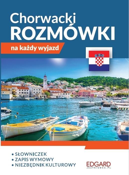 Chorwacki. Rozmówki na każdy wyjazd Praca zbiorowa