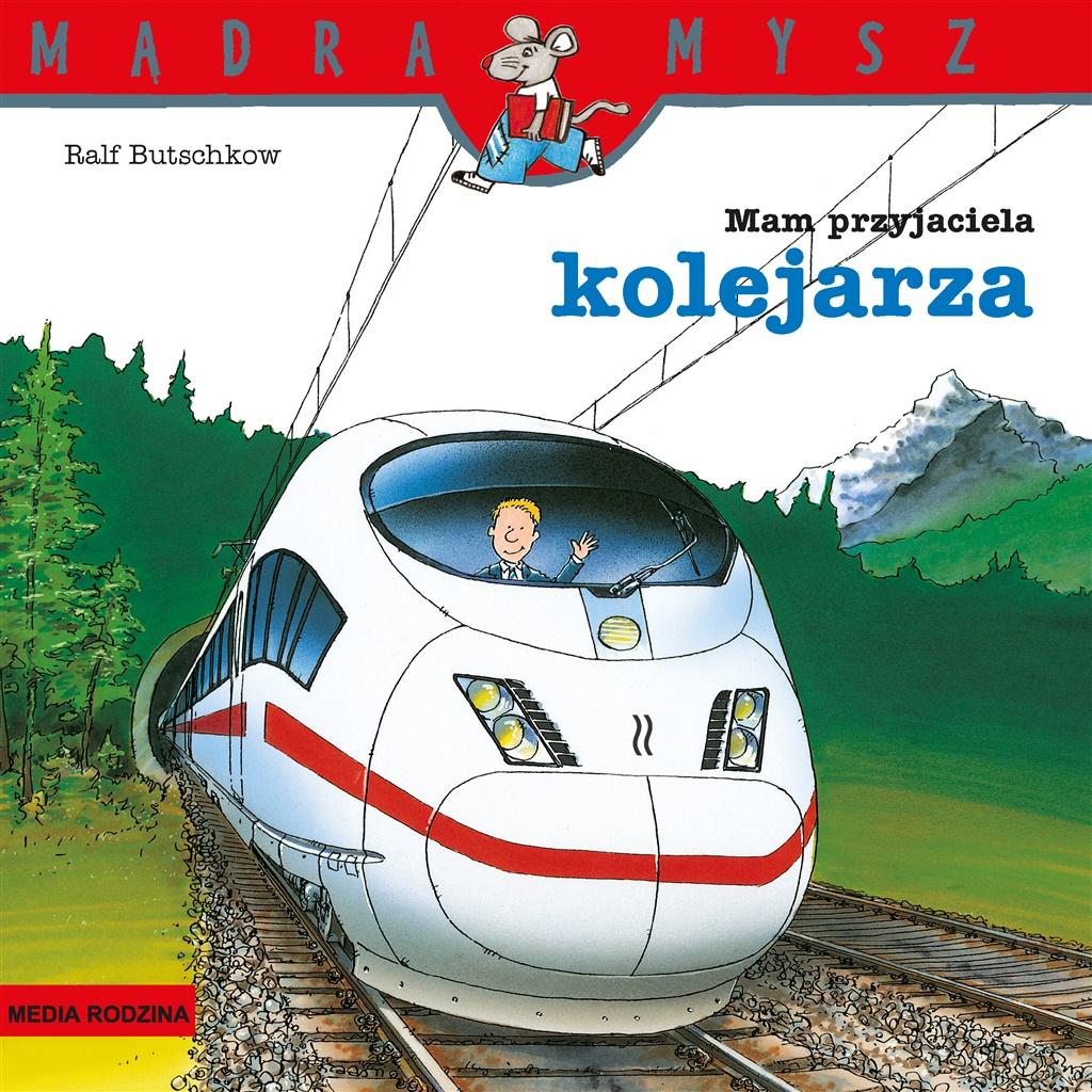 

Mądra Mysz. Mam przyjaciela kolejarza