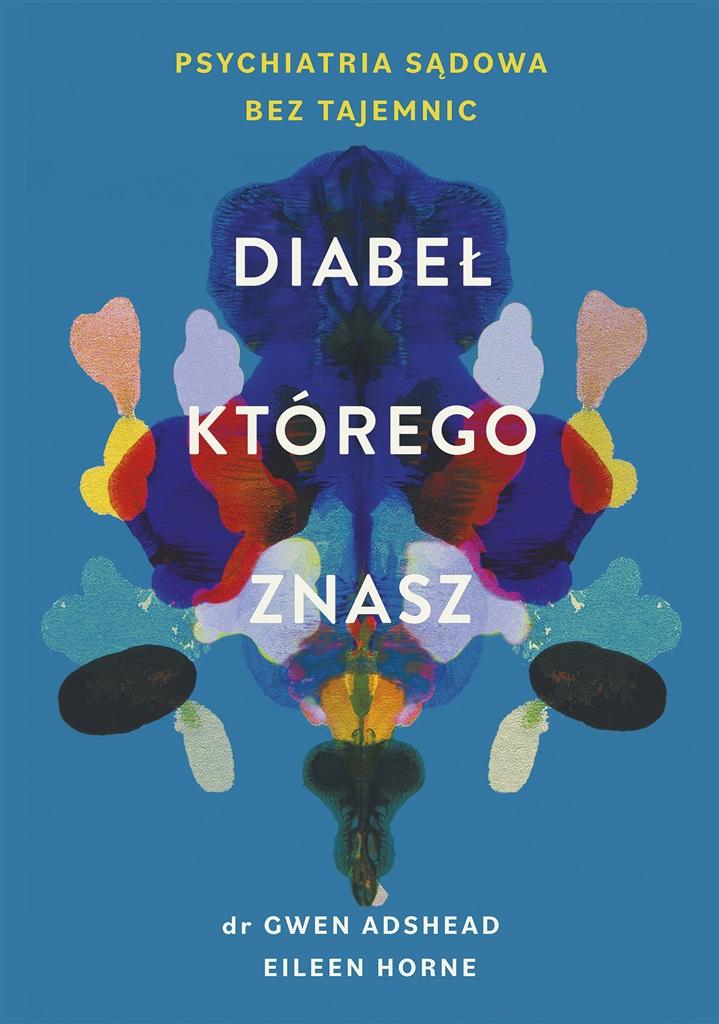 

Diabeł, którego znasz Psychiatria sądowa bez...
