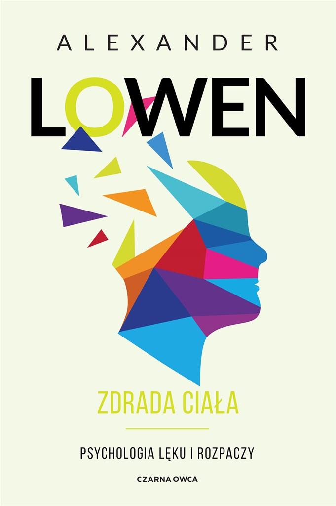 

Zdrada ciała Psychologia lęku i rozpaczy A. Lowen