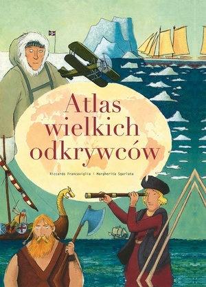 Atlas wielkich odkrywców Margherita Sgarlata, Riccardo Francaviglia 0UTLET