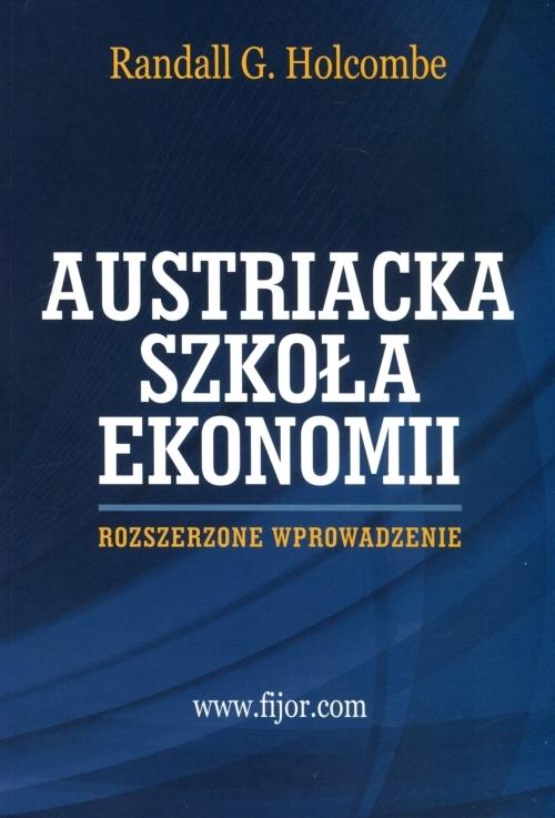 Austriacka szkoła ekonomii Randall G. Holcombe