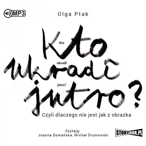 Kto ukradł jutro? Czyli dlaczego... audiobook Olga