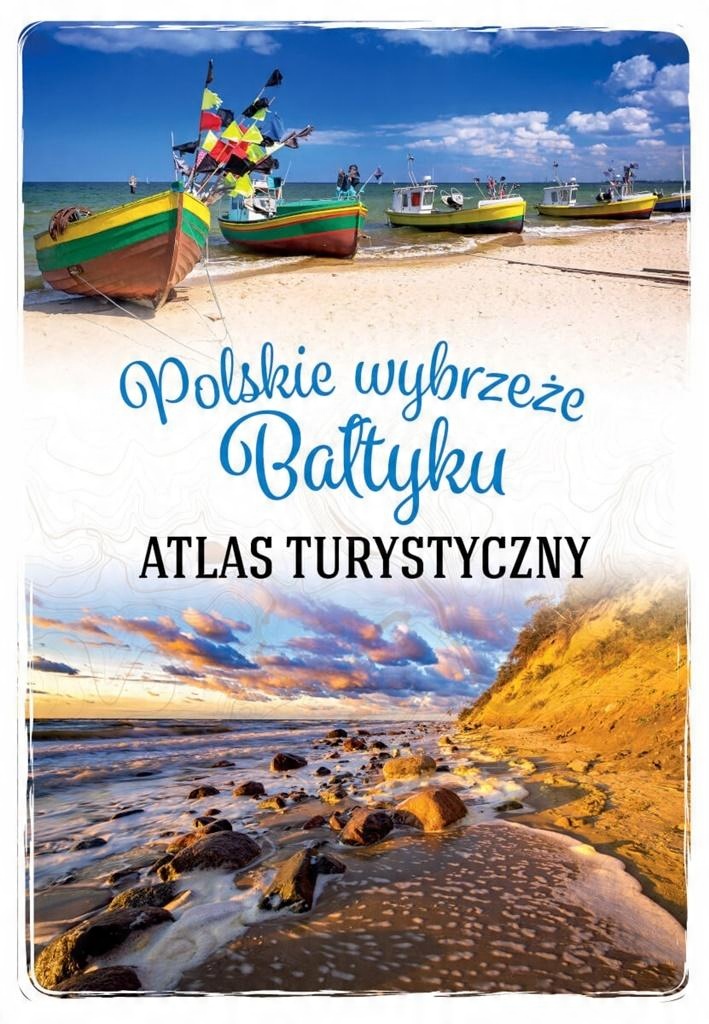 

Polskie wybrzeże Bałtyku. Atlas turystyczny Sbm