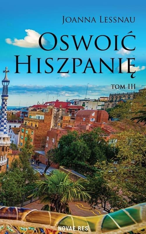 Oswoić Hiszpanię T. 3 Joanna Lessnau broszurowa Novae Res