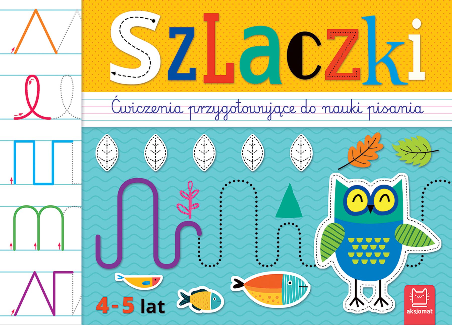 Szlaczki. Ćwiczenia przygotowujące do nauki pisania 4-5 lat Agata Kaczyńska