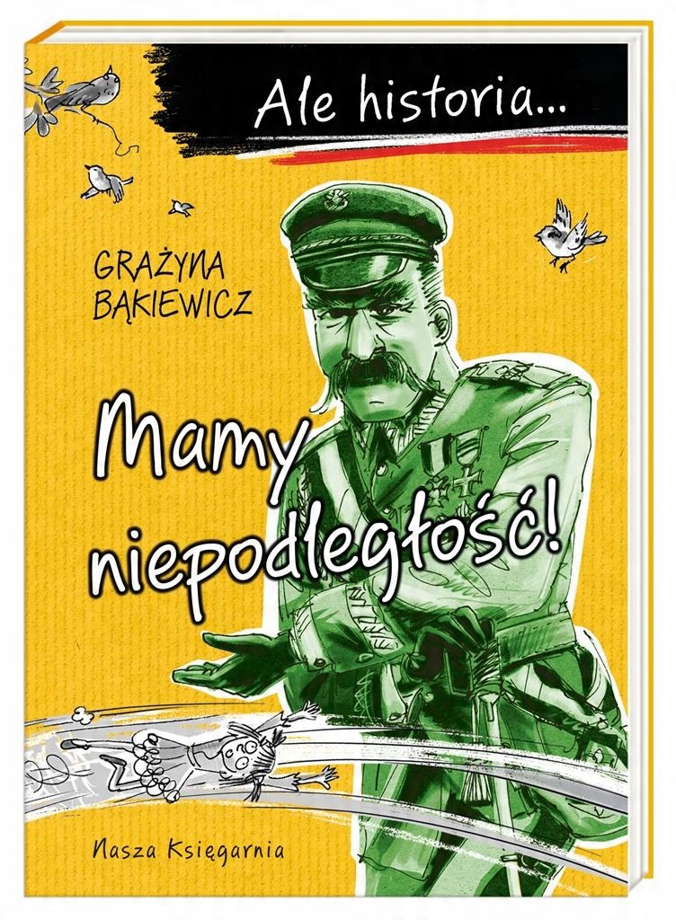 

Ale historia Mamy niepodległość! Nasza Księgarnia