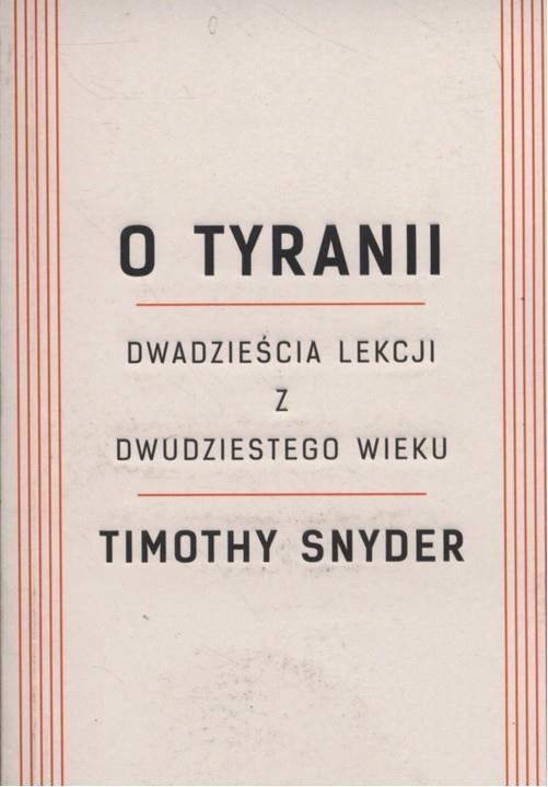 

O Tyrani Dwadzieścia lekcji Timothy Snyder