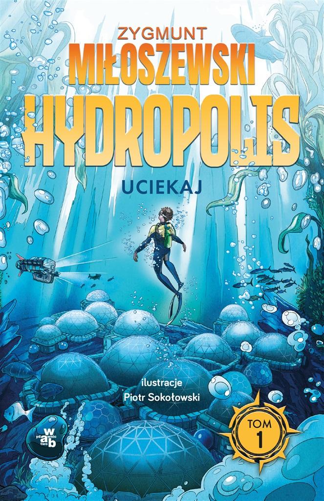 

Hydropolis Tom 1 Uciekaj Zygmunt Miłoszewski