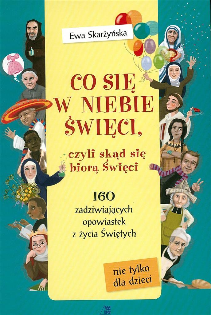 

Co się w niebie święci czyli skąd się biorą święci