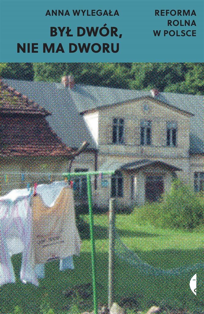 

Był dwór, nie ma dworu. Reforma rolna w Polsce