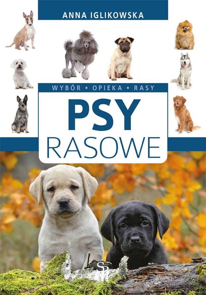 PSY RASOWE Wybór, opieka, rasy Anna Iglikowska TW