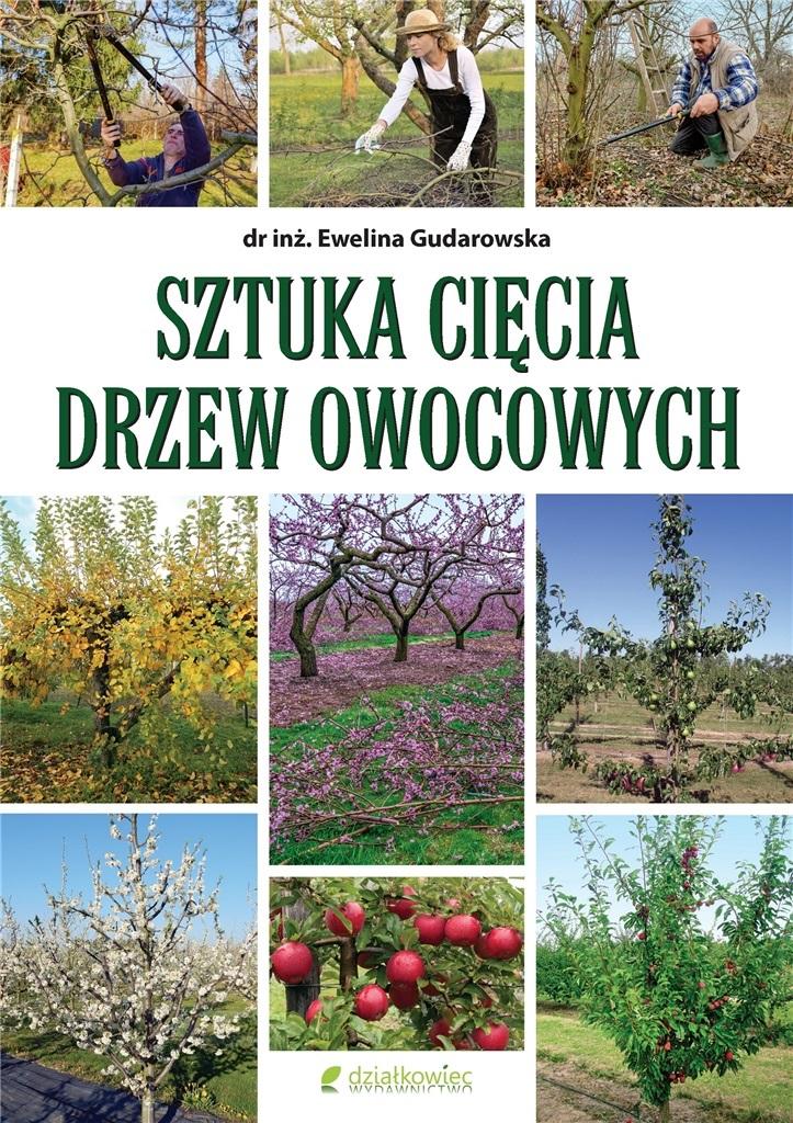 

Sztuka Cięcia Drzew Owocowych Ewelina Gudarowska
