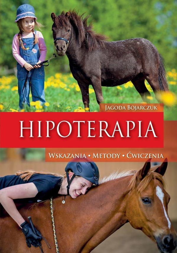 Hipoterapia. Wskazania, Metody, Ćwiczenia, Jagoda Bojarczuk, Nowa