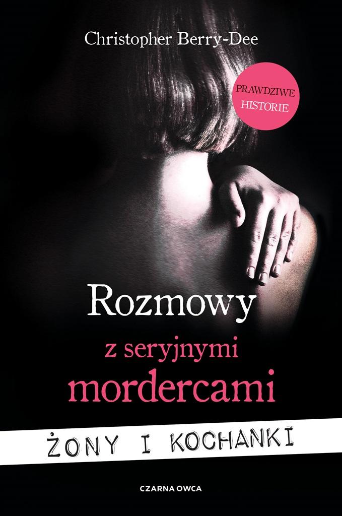 

Rozmowy Z Seryjnymi Mordercami Żony I Kochanki