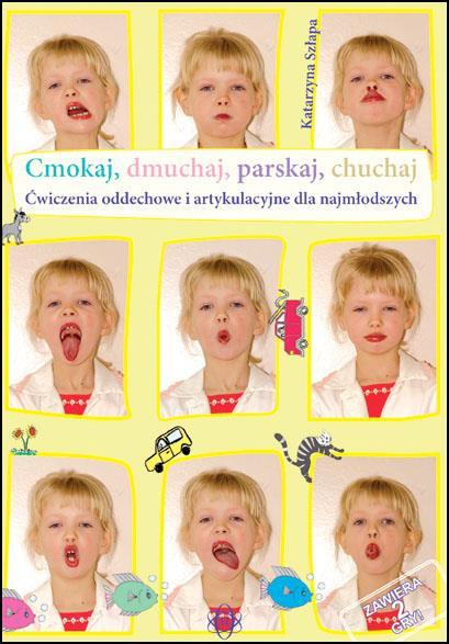 

Cmokaj dmuchaj parskaj chuchaj Ćwiczenia oddechowe