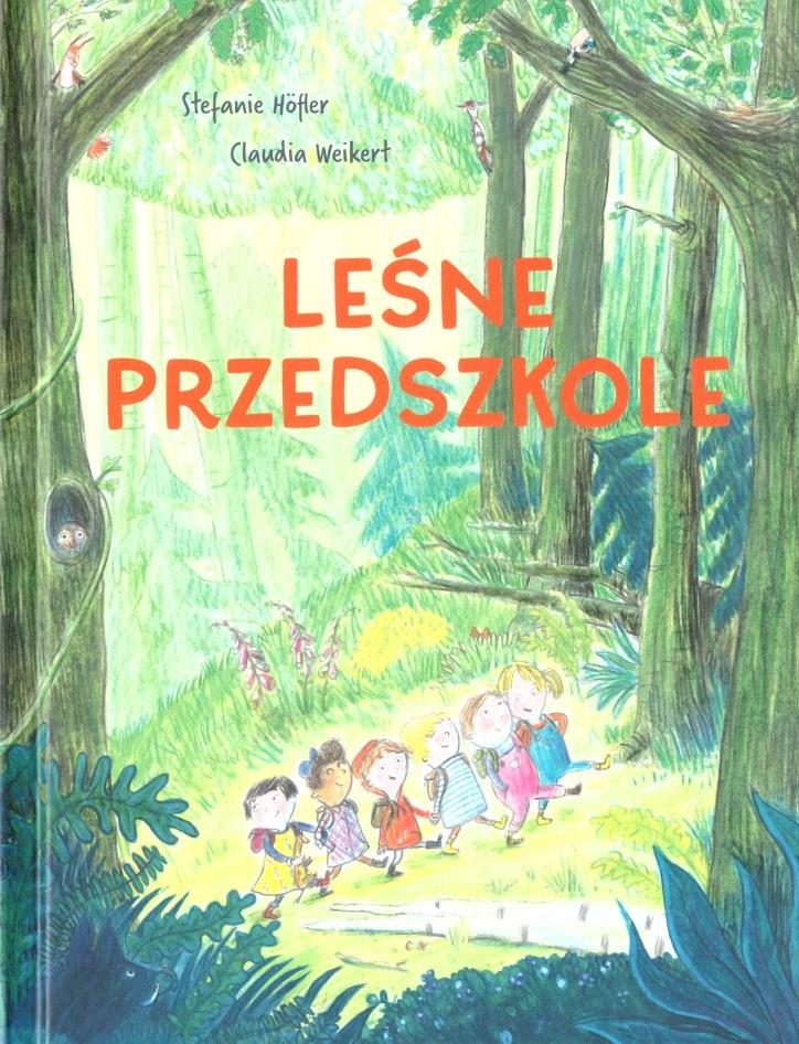 

Leśne przedszkole Stefanie Hofler, Claudia Weikert