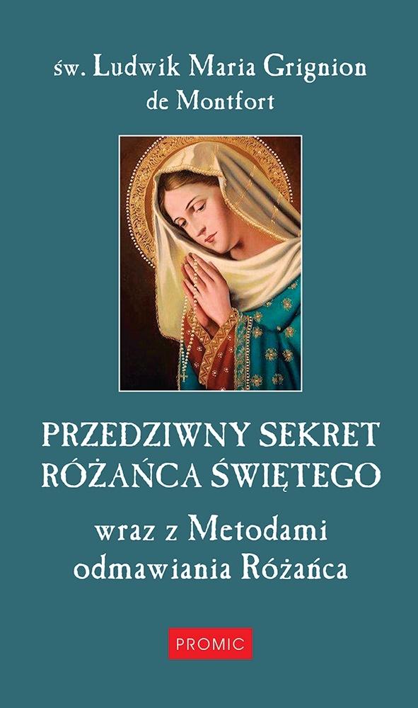 

Przedziwny sekret Różańca Świętego L. de Montfort