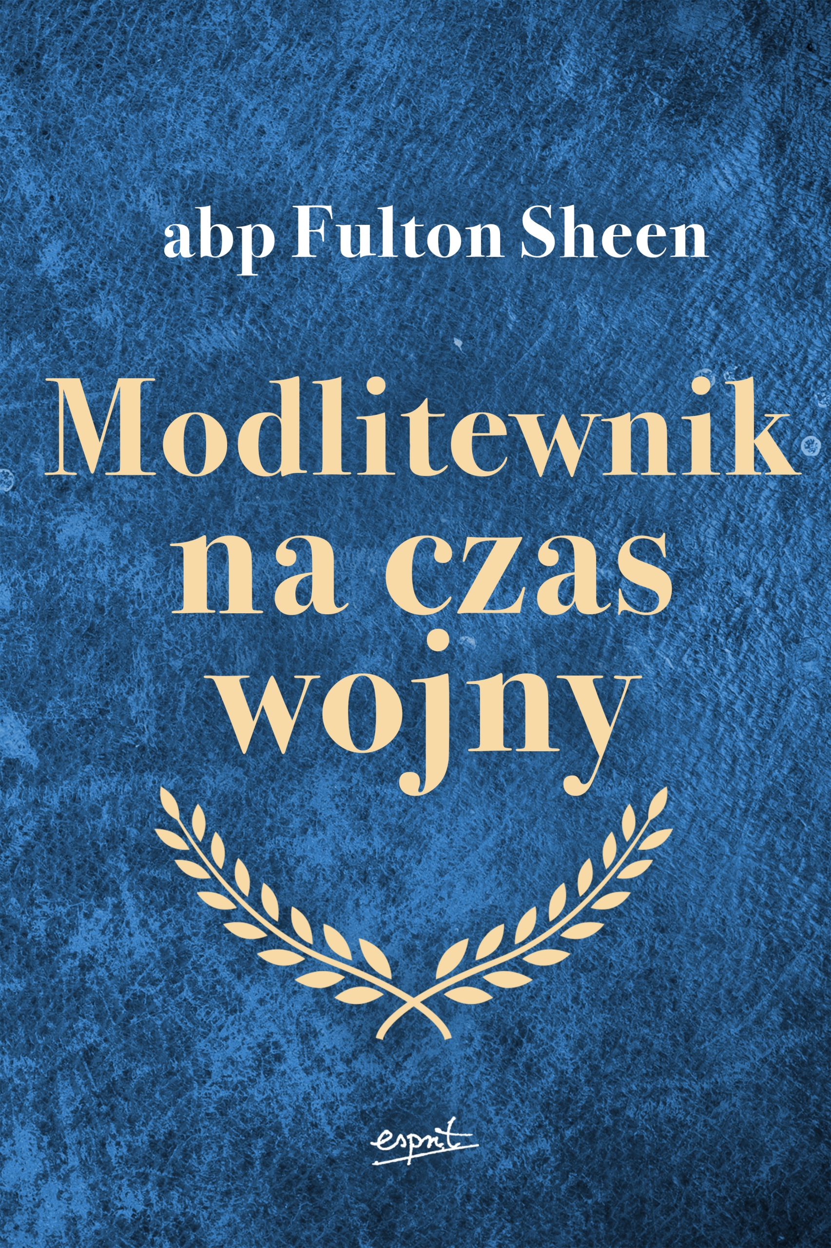 Modlitewnik na czas wojny, abp. Fulton Sheen