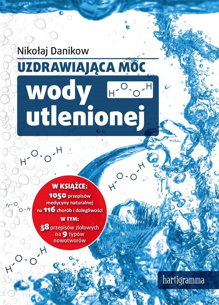 

Uzdrawiająca moc wody utlenionej Nikołaj Danikow