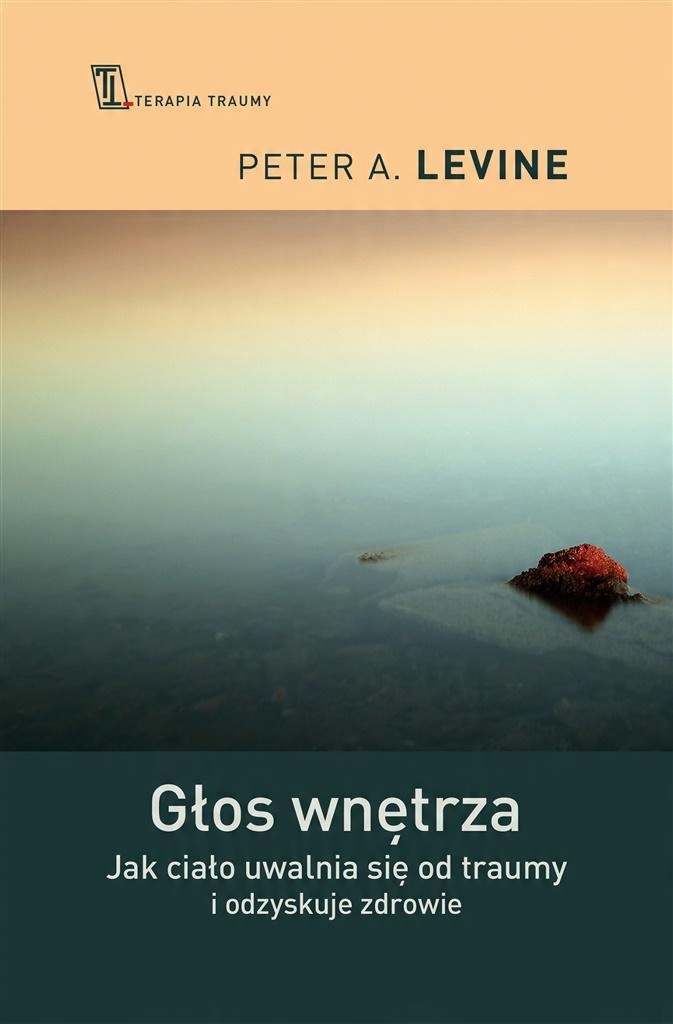 

Głos wnętrza. Jak ciało uwalnia się od traumy